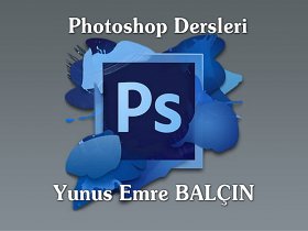 Photoshop Dersleri  Yunus Emre BALÇIN